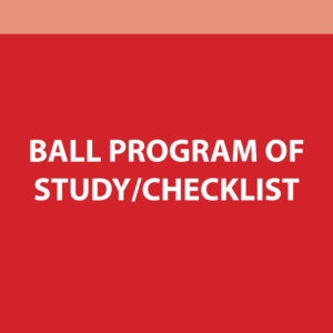  BALL PROGRAM OF STUDY CHECKLIST